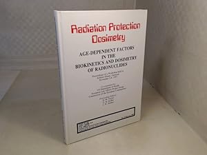 Seller image for Radiation Protection Dosimetry. Age-Dependent Factors in the Biokinetics and Dosimetry of Radionuclides. Proceedings of a Workshop held in Schloss Elmau, Germany November 5-8, 1991. for sale by Antiquariat Silvanus - Inhaber Johannes Schaefer