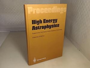High Energy Astrophysics. Supernovae, Remnants, Active Galaxies, Cosmology. Proceedings of the Se...