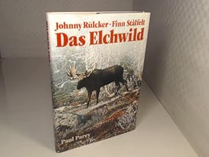 Das Elchwild. Naturgeschichte, Ökologie, Hege und Jagd des europäischen Elches.