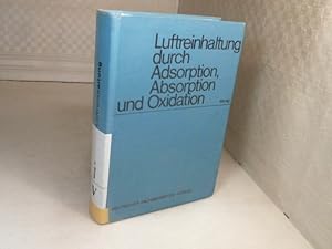 Luftreinhaltung durch Adsorption, Absorption und Oxidation.