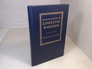 Bild des Verk�ufers f�r Health Effects of Low-Level Radiation zum Verkauf von Antiquariat Silvanus - Inhaber Johannes Schaefer
