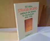 100 Jahre Strasburgers Lehrbuch der Botanik für Hochschulen 1894 - 1994.