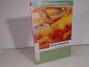 Green chemistry - Nachhaltigkeit in der Chemie. Herausgegeben von der Gesellschaft Deutscher Chem...