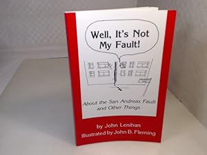 Seller image for Well, It's Not My Fault! About the San Andreas Fault and Other Things. for sale by Antiquariat Silvanus - Inhaber Johannes Schaefer