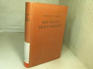 Bild des Verkufers fr Die Praxis der Frberei. Erfahrungen, Rezepturen und Winke. zum Verkauf von Antiquariat Silvanus - Inhaber Johannes Schaefer