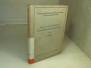 Die Glaselektrode und ihre Anwendungen. (= Wissenschaftliche Forschungsberichte : Naturwissenscha...