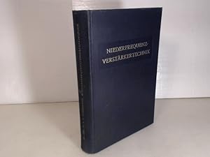 Niederfreuquenz-Verstärkertechnik. Eine Abhandlung über die technisch-Wissenschaftlichen Grundlag...