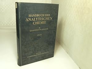 Handbuch der analytischen Chemie. Dritter Teil: Quantitative Bestimmungs- und Trennungsmethoden. ...