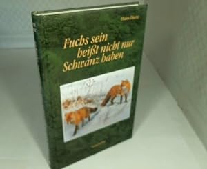Bild des Verkufers fr Fuchs sein heit nicht nur Schwanz haben. zum Verkauf von Antiquariat Silvanus - Inhaber Johannes Schaefer