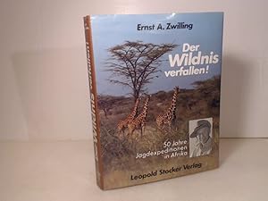 Der Wildnis verfallen. 50 Jahre Jagdexpeditionen in Afrika.