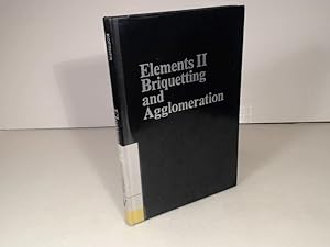 Seller image for Elements II Briquetting and Agglomeration. for sale by Antiquariat Silvanus - Inhaber Johannes Schaefer