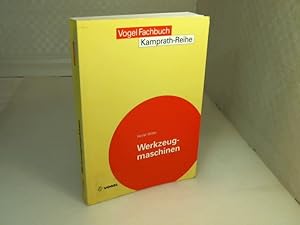 Bild des Verkufers fr Werkzeugmaschinen. Grundlagen und Prinzipien in Aufbau, Funktion, Antrieb und Steuerung spangebender Werkzeugmaschinen. (= Vogel Fachbuch Kamprath Reihe), zum Verkauf von Antiquariat Silvanus - Inhaber Johannes Schaefer