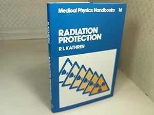 Imagen del vendedor de Radiation Protection. (= Medical Physics Handbooks - Volume 16). a la venta por Antiquariat Silvanus - Inhaber Johannes Schaefer