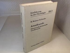 Arealkunde. Floristisch-historische Geobotanik. (= Einführung in die Phytologie, Band III: Grundl...