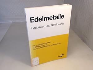 Edelmetalle. Exploration und Gewinnung. Jahrestagung der Fachsektion Lagestättenforschung in der ...