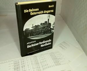 Die Kaiser-Ferdinands-Nordbahn. (= Die Bahnen Österrreich-Ungarns, Band 2).