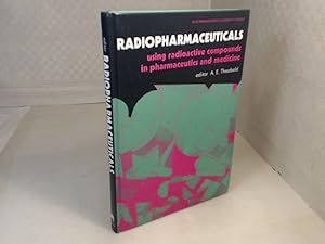 Bild des Verkufers fr Radiopharmaceuticals. Using Radioactive Compounds in Pharmaceutics and Medicine. zum Verkauf von Antiquariat Silvanus - Inhaber Johannes Schaefer