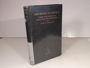 Bild des Verkufers fr Impurities in Metals. Their Influence on Structure and Properties. zum Verkauf von Antiquariat Silvanus - Inhaber Johannes Schaefer