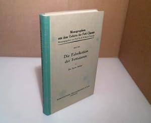 Image du vendeur pour Die Fabrikation der Fettsuren. Mit einem theoretischen Teil: Chemie und physikalische Chemie der Fettsuren und ihrer Darstellung. (= Monographien aus dem Gebiet der Fett-Chemie, Bd. XIII). mis en vente par Antiquariat Silvanus - Inhaber Johannes Schaefer