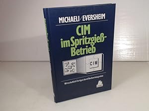 Seller image for CIM im Spritzgiessbetrieb. Wirtschaftlich Fertigen durch Rechnerintegration. for sale by Antiquariat Silvanus - Inhaber Johannes Schaefer