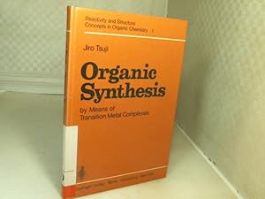 Organic Synthesis by Means of Transition Metal Complexes A Systematic Approach. (= Reactivity and...