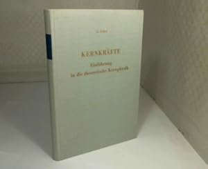 Kernkräfte. Einführung in die theoretische Kernphysik