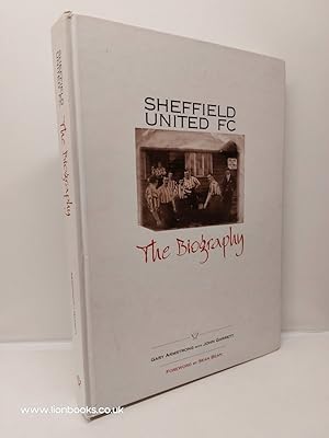 Seller image for Sheffield United FC The Biography for sale by Lion Books PBFA