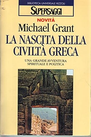 La nascita della civiltà greca. Una grande avventura spirituale e politica