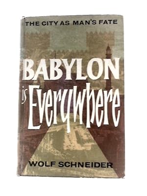 Bild des Verkufers fr Babylon Is Everywhere: the City As Man's Fate zum Verkauf von World of Rare Books