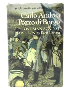 Seller image for Carlo-Andrea Pozzo Di Borgo: One Man Against Napoleon (People from the Past S.) for sale by World of Rare Books