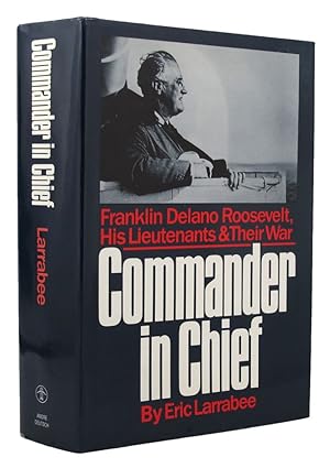 Seller image for COMMANDER IN CHIEF: Franklin Delano Roosevelt, his Lieutenants, and their War for sale by Kay Craddock - Antiquarian Bookseller