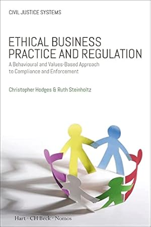 Seller image for Ethical Business Practice and Regulation: A Behavioural and Values-Based Approach to Compliance and Enforcement: 6 (Civil Justice Systems) for sale by WeBuyBooks