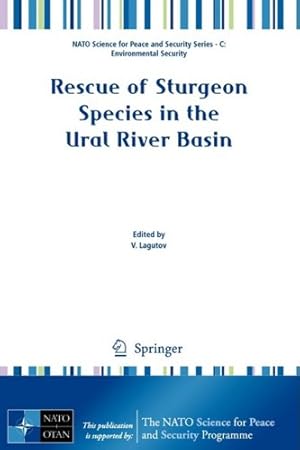 Seller image for Rescue of Sturgeon Species in the Ural River Basin (NATO Science for Peace and Security Series C: Environmental Security) [Hardcover ] for sale by booksXpress