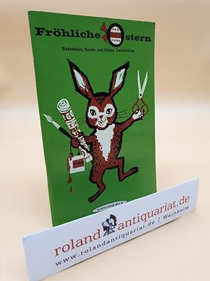 Fröhliche Ostern. Basteleien, Spiele und kleine Geschichten. Schneider-Buch