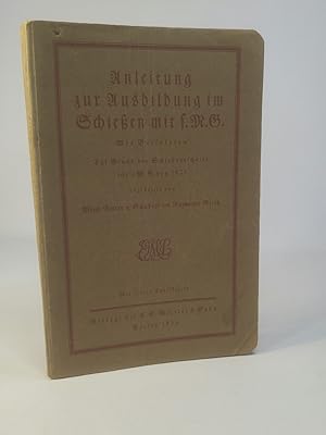 Anleitung zur Ausbildung im Schießen mit s. M. G. Mit Beispielen. Auf Grund der Schießvorschrift ...