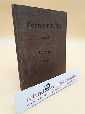 Heeresmärsche (Armeemärsche), 2. Folge: 4. Trompete in Es. Für Harmonie- und Blechmusik neu bearb...