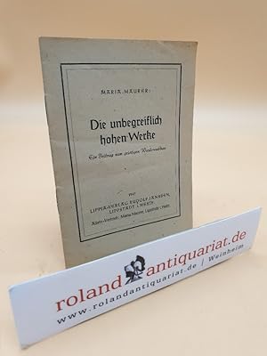 Bild des Verkufers fr Die unbegreiflich hohen Werke. Ein Beitrag zum geistigen Wiederaufbau. zum Verkauf von Roland Antiquariat UG haftungsbeschrnkt