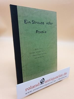 Ein Strauß voller Poesie. Werke von Günther Andreas Wolf, romantischer Dichter und Musikpoet. Kün...