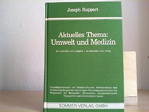 Imagen del vendedor de Aktuelles Thema: Umwelt und Medizin : so nat�rl. wie m�gl. - so k�nstl. wie n�tig ; Grundlagenwissen um Naturheilkunde, Schulmedizin u. Ern�hrungsfragen bei derzeitigen Umweltgegebenheiten als Wegweiser f�r Behandler, Behandelte, sozialmed. Engagierte u. interessierte Laien. a la venta por Antiquariat im Schloss