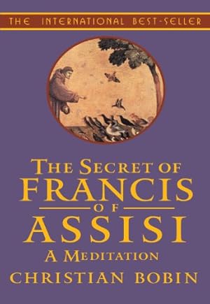 Seller image for The Secrets of Francis of Assisi: A Meditation by Bobin, Christian [Paperback ] for sale by booksXpress