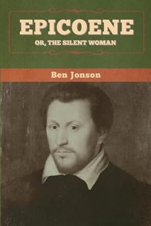 Immagine del venditore per Epicoene; Or, The Silent Woman by Jonson, Ben [Paperback ] venduto da booksXpress