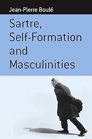 Image du vendeur pour Sartre, Self-formation and Masculinities (Berghahn Monographs in French Studies, 4) by Boul©, Jean-Pierre [Hardcover ] mis en vente par booksXpress
