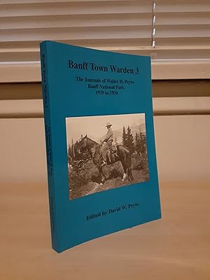 Banff Town Warden 3: The Journals of Walter H. Peyto Banff National Park 1929 to 1934