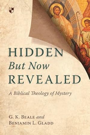 Bild des Verkufers fr Hidden but Now Revealed: A Biblical Theology of Mystery by Beale, G. K., Gladd, Benjamin L. [Paperback ] zum Verkauf von booksXpress