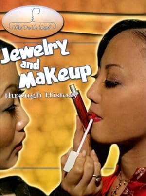 Bild des Verkufers fr Jewelry and Makeup Through History (Why Do We Wear?) zum Verkauf von WeBuyBooks