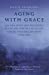 Image du vendeur pour Aging With Grace : The Nun Study and the Science of Old Age - How We Can All Live Longer, Healthier and More Vital Lives [Soft Cover ] mis en vente par booksXpress