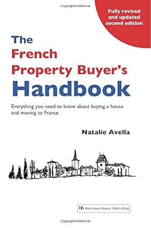 Imagen del vendedor de The French Property Buyer's Handbook: Everything you need to know about buying a house and moving to France: Volume 1 a la venta por WeBuyBooks