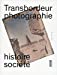 Bild des Verkufers fr Transbordeur photographie N1 Histoire société - Muée de photographies documentaires [FRENCH LANGUAGE - Soft Cover ] zum Verkauf von booksXpress