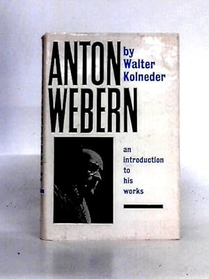 Image du vendeur pour Anton Webern: Introduction to His Works mis en vente par World of Rare Books