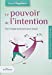 Seller image for Le pouvoir de l'intention : Une énergie puissante pour réussir [FRENCH LANGUAGE - Soft Cover ] for sale by booksXpress